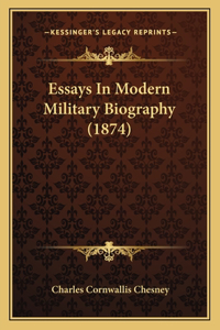 Essays In Modern Military Biography (1874)