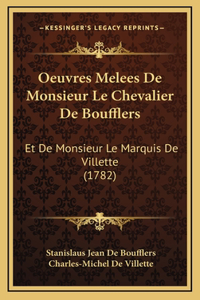 Oeuvres Melees De Monsieur Le Chevalier De Boufflers