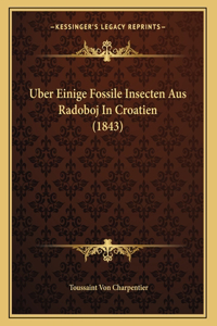 Uber Einige Fossile Insecten Aus Radoboj In Croatien (1843)