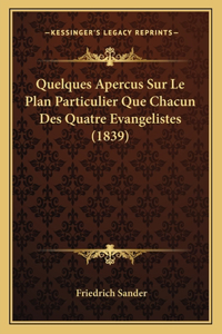 Quelques Apercus Sur Le Plan Particulier Que Chacun Des Quatre Evangelistes (1839)