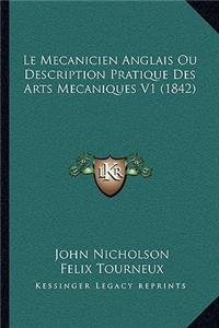 Le Mecanicien Anglais Ou Description Pratique Des Arts Mecaniques V1 (1842)