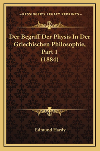 Der Begriff Der Physis In Der Griechischen Philosophie, Part 1 (1884)