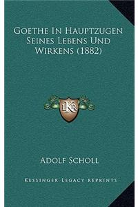 Goethe in Hauptzugen Seines Lebens Und Wirkens (1882)