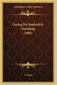 Catalog Der Kupferstich-Sammlung (1866)