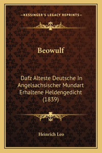 Beowulf: Dafz Alteste Deutsche In Angelsachsischer Mundart Erhaltene Heldengedicht (1839)