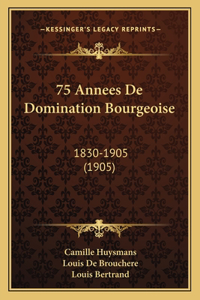 75 Annees De Domination Bourgeoise: 1830-1905 (1905)