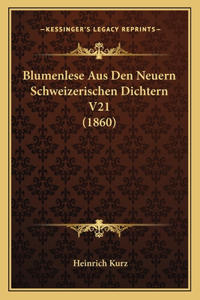 Blumenlese Aus Den Neuern Schweizerischen Dichtern V21 (1860)
