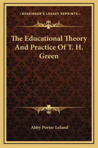 The Educational Theory And Practice Of T. H. Green