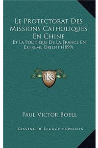 Le Protectorat Des Missions Catholiques En Chine