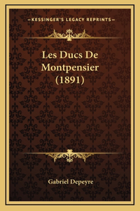 Les Ducs De Montpensier (1891)