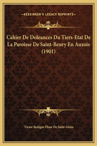Cahier De Doleances Du Tiers-Etat De La Paroisse De Saint-Beury En Auxois (1901)