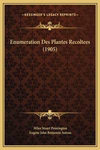 Enumeration Des Plantes Recoltees (1905)