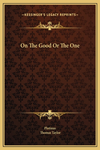On The Good Or The One