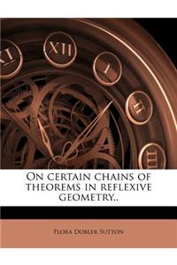 On Certain Chains of Theorems in Reflexive Geometry..