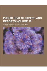 Public Health Papers and Reports Volume 16