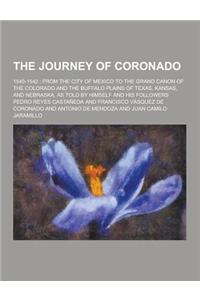 The Journey of Coronado; 1540-1542; From the City of Mexico to the Grand Canon of the Colorado and the Buffalo Plains of Texas, Kansas, and Nebraska,