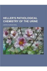 Heller's Pathological Chemistry of the Urine