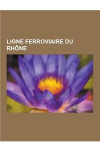 Ligne Ferroviaire Du Rhone