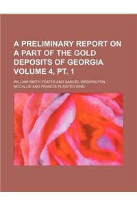 A Preliminary Report on a Part of the Gold Deposits of Georgia Volume 4, PT. 1