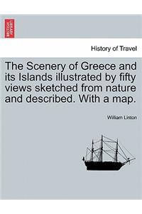 The Scenery of Greece and Its Islands Illustrated by Fifty Views Sketched from Nature and Described. with a Map.
