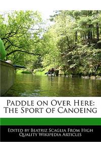 Paddle on Over Here