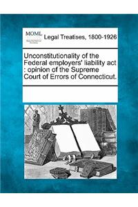 Unconstitutionality of the Federal Employers' Liability ACT