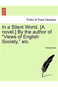 In a Silent World. [A Novel.] by the Author of 