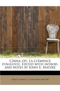 Cinna; Ou, La CL Mence D'Auguste. Edited with Introd. and Notes by John E. Matzke