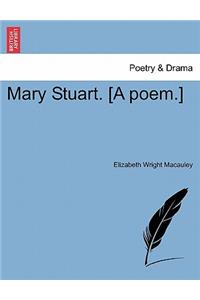 Mary Stuart. [A Poem.]