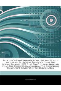 Articles on Films Based on Robert Ludlum Novels, Including: The Bourne Supremacy (Film), the Bourne Identity (2002 Film), the Osterman Weekend (Film),