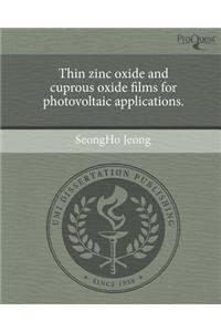 Thin Zinc Oxide and Cuprous Oxide Films for Photovoltaic Applications.