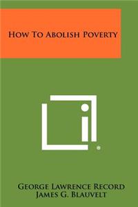 How to Abolish Poverty