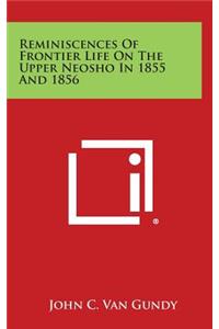 Reminiscences of Frontier Life on the Upper Neosho in 1855 and 1856