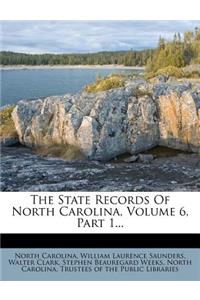 The State Records of North Carolina, Volume 6, Part 1...