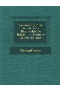 Documents Pour Servir a la Biographie de Balzac ...