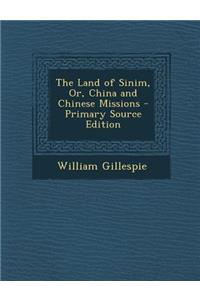 The Land of Sinim, Or, China and Chinese Missions