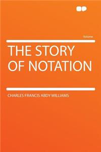 The Story of Notation