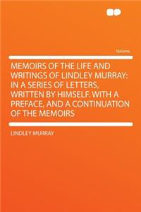 Memoirs of the Life and Writings of Lindley Murray