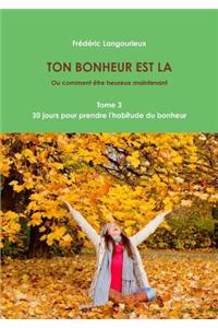 TON BONHEUR EST LA Tome 3