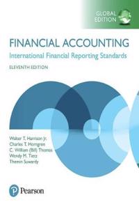 Financial Accounting, Global Edition + MyLab Accounting with Pearson eText