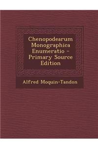 Chenopodearum Monographica Enumeratio - Primary Source Edition