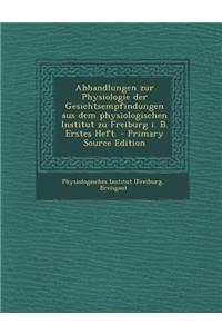 Abhandlungen Zur Physiologie Der Gesichtsempfindungen Aus Dem Physiologischen Institut Zu Freiburg I. B. Erstes Heft.
