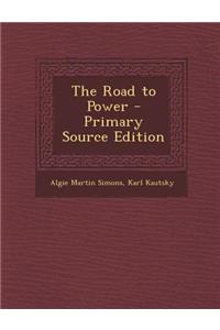 The Road to Power - Primary Source Edition