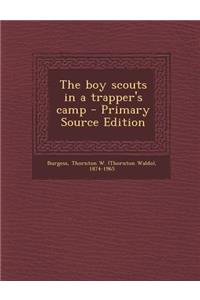 The Boy Scouts in a Trapper's Camp - Primary Source Edition