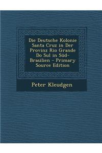 Die Deutsche Kolonie Santa Cruz in Der Provinz Rio Grande Do Sul in Süd-Brasilien