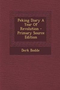 Peking Diary a Year of Revolution - Primary Source Edition