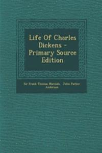 Life of Charles Dickens - Primary Source Edition