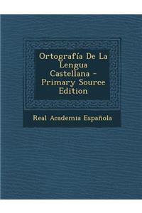 Ortografia de La Lengua Castellana