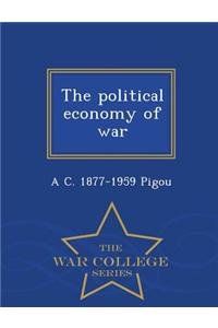 Political Economy of War - War College Series