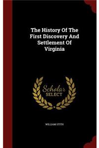 The History Of The First Discovery And Settlement Of Virginia